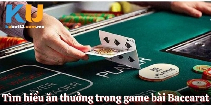 Tìm hiểu ăn thưởng trong game bài Baccarat