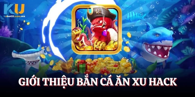 Giới thiệu Bắn cá ăn xu hack