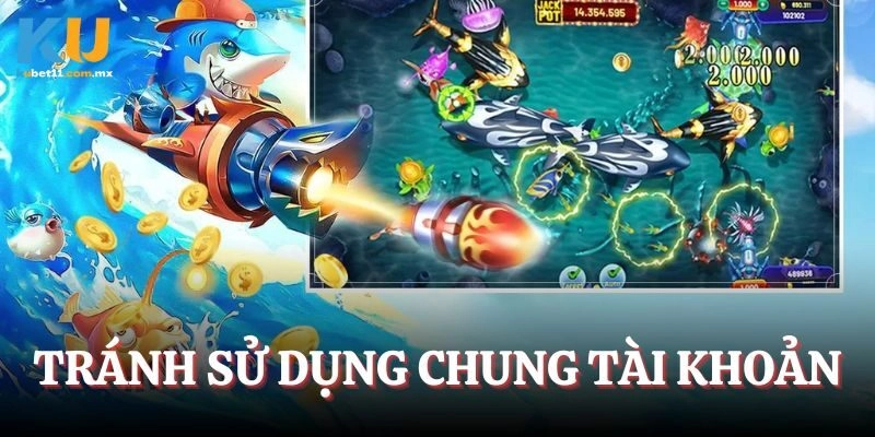 Tránh sử dụng chung tài khoản
