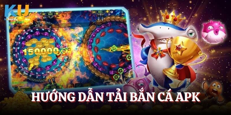 Hướng dẫn tải Bắn cá apk