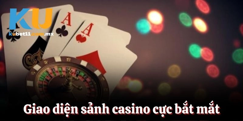 Giao diện sảnh casino cực bắt mắt