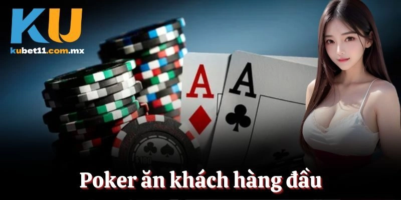 Poker ăn khách hàng đầu
