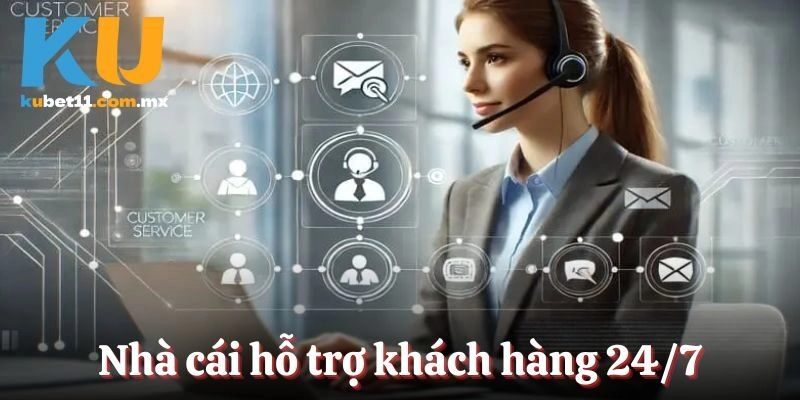 Nhà cái hỗ trợ khách hàng 24/7