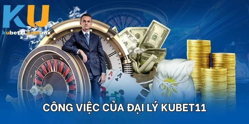 Công việc của đại lý kUBET11