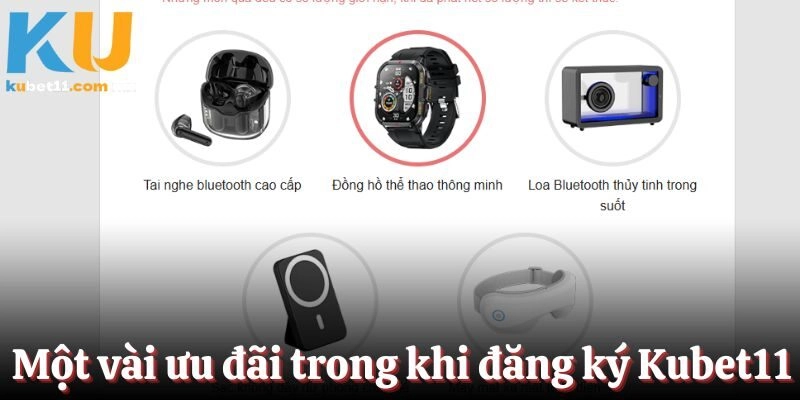 Một vài ưu đãi trong khi đăng ký tại nhà cái Kubet11
