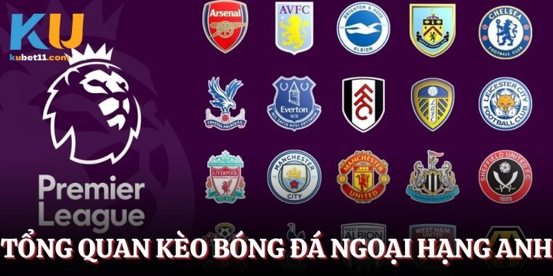 Tổng quan kèo bóng đá Ngoại hạng Anh