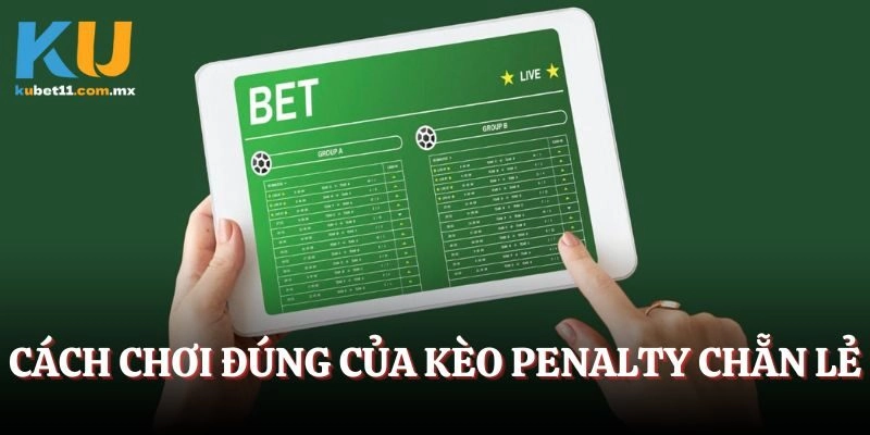 Tiết lộ cách chơi đúng của kèo penalty chẵn lẻ
