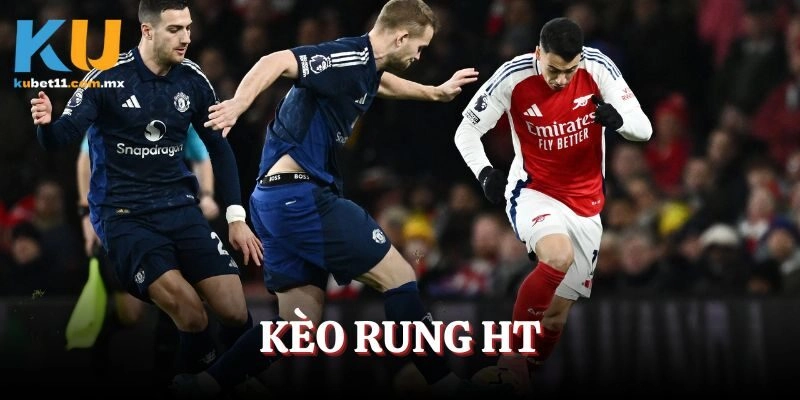 Kèo rung HT trong cá cược bóng đá