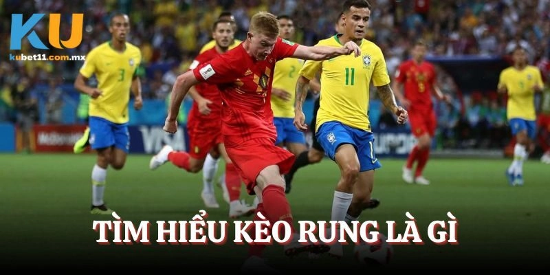 Tìm hiểu Kèo rung là gì