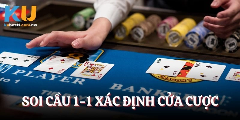 Soi cầu 1-1 xác định cửa cược
