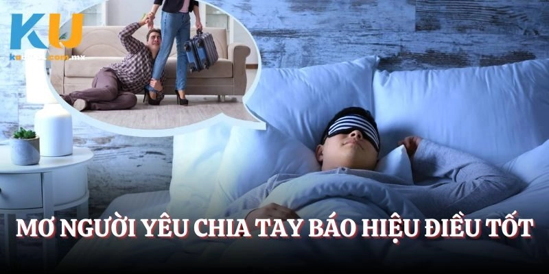 Mơ người yêu chia tay báo hiệu điều tốt