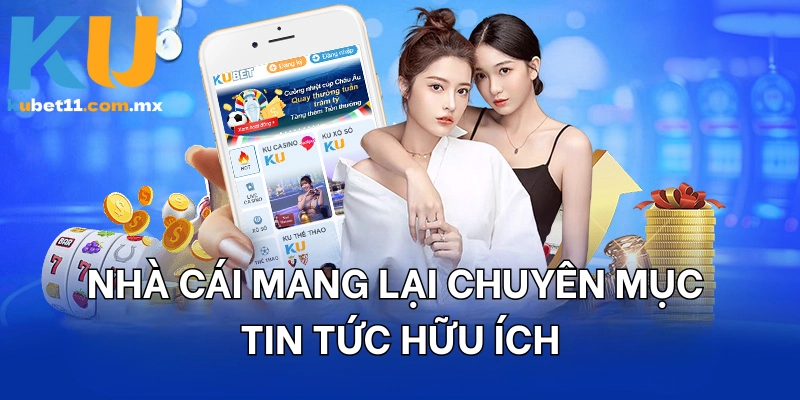 Nhà cái mang lại chuyên mục tin tức hữu ích