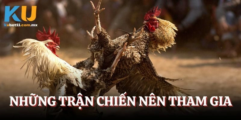 Những trận chiến nên tham gia
